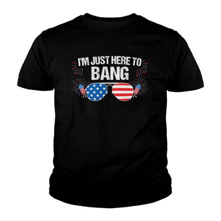 Im Just Here To Bang 4Th Of July Fireworks Director Youth T-shirt
