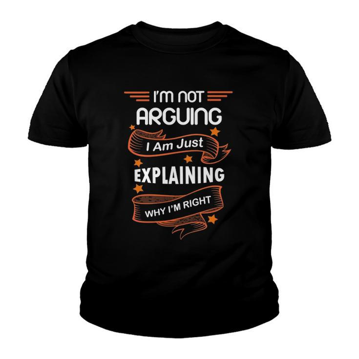 Im Not Arguing I Am Just Explaining Why Im Right Funny Youth T-shirt