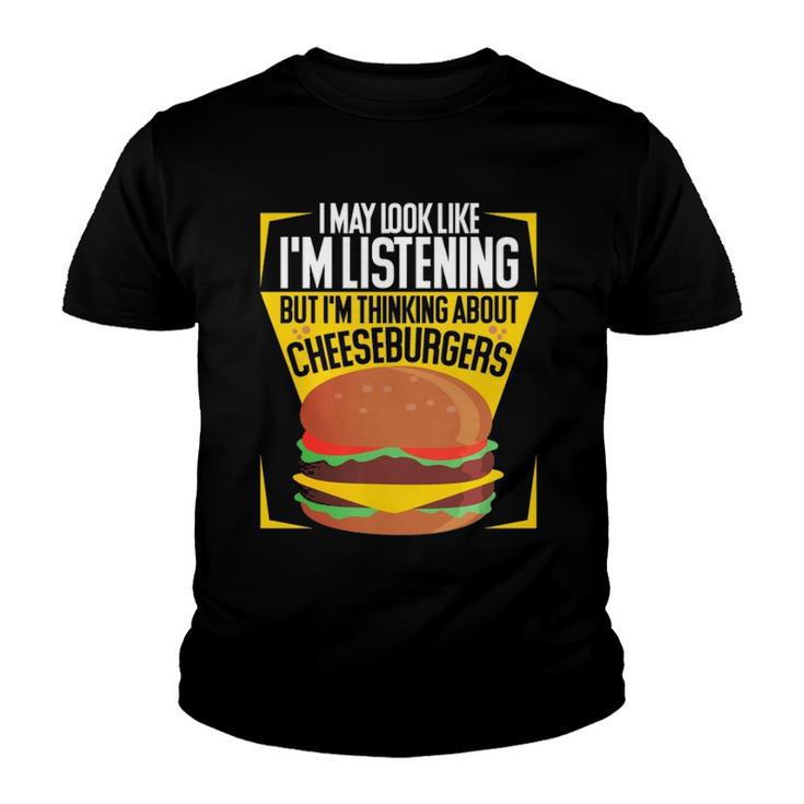 Im Not Listening But Im Thinking About Cheeseburgers  Youth T-shirt