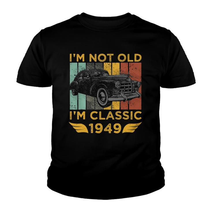 Im Not Old Im Classic 1949 Retro Car Vintage 73Rd Birthday Gift Youth T-shirt