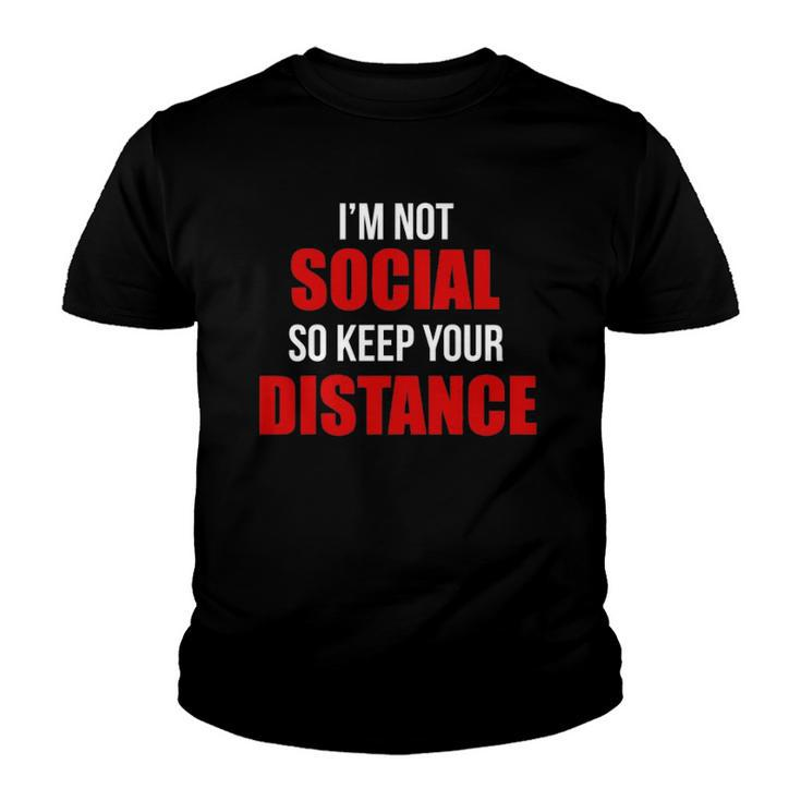 Im Not Social So Keep Your Distance Youth T-shirt