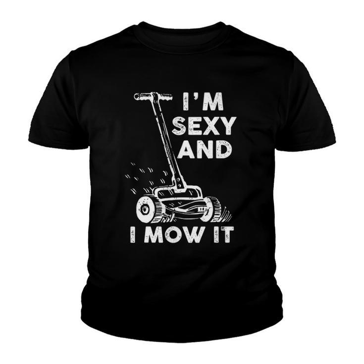 Im Sexy And I Mow It Funny Mowing Grass Cutting Lover Youth T-shirt