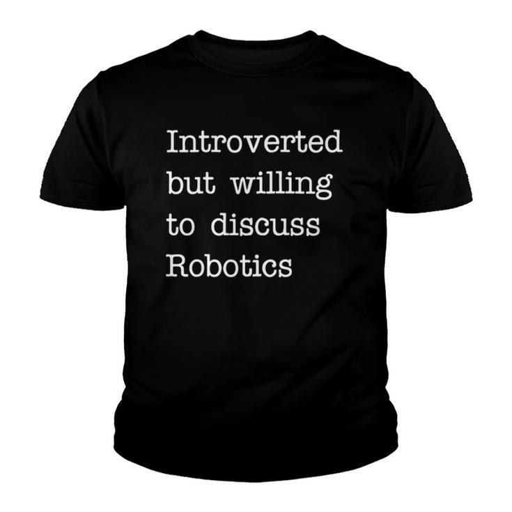 Introverted But Willing To Discuss Robotics Zip Youth T-shirt
