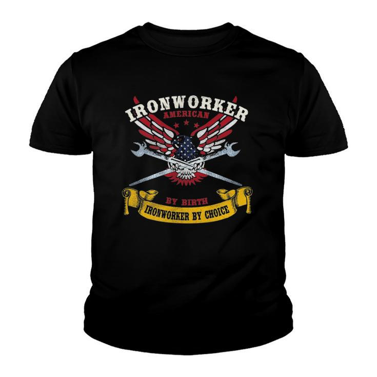 Ironworker S Gift American By Birth Worker By Choice Youth T-shirt