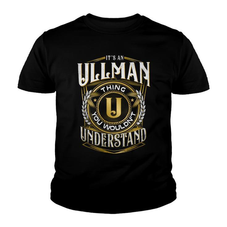 It A Ullman Thing You Wouldnt Understand Youth T-shirt