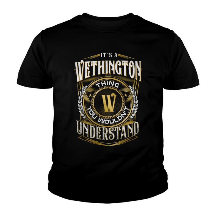 It A Wethington Thing You Wouldnt Understand Youth T-shirt