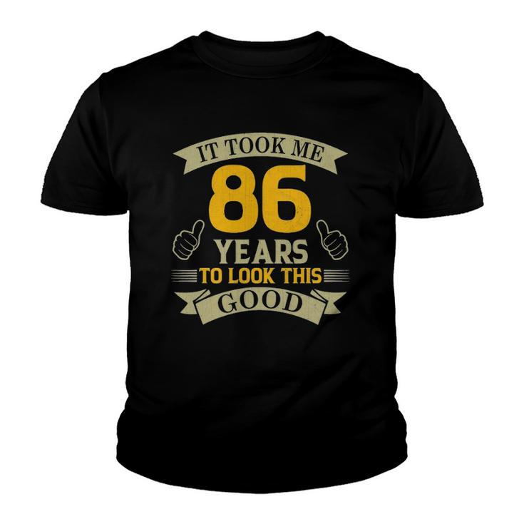 It Took Me 86 Years To Look This Good 86Th Birthday Party Youth T-shirt
