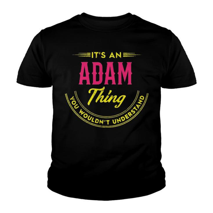 Its A Adam Thing You Wouldnt Understand Shirt Personalized Name Gifts T Shirt Shirts With Name Printed Adam  Youth T-shirt