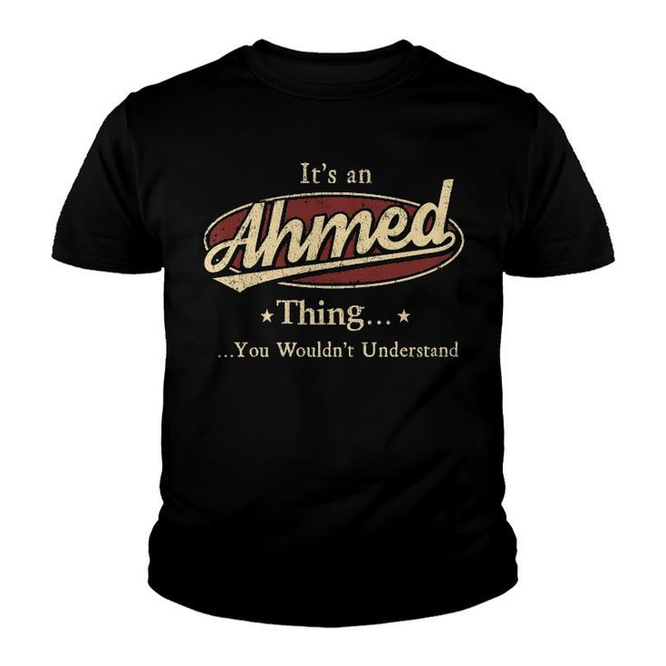 Its A AHMED Thing You Wouldnt Understand Shirt AHMED Last Name Gifts Shirt With Name Printed AHMED Youth T-shirt