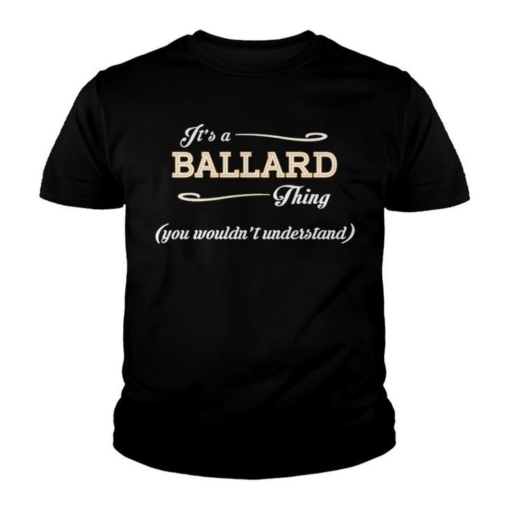 Its A Ballard Thing You Wouldnt Understand T Shirt Ballard Shirt  For Ballard  Youth T-shirt