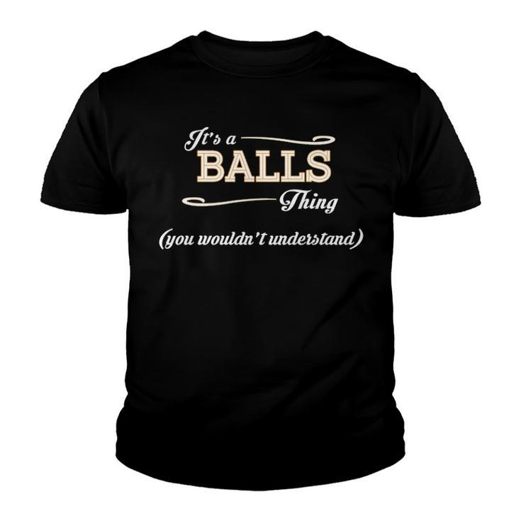 Its A Balls Thing You Wouldnt Understand T Shirt Balls Shirt  For Balls  Youth T-shirt