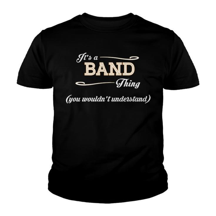 Its A Band Thing You Wouldnt Understand T Shirt Band Shirt  For Band  Youth T-shirt