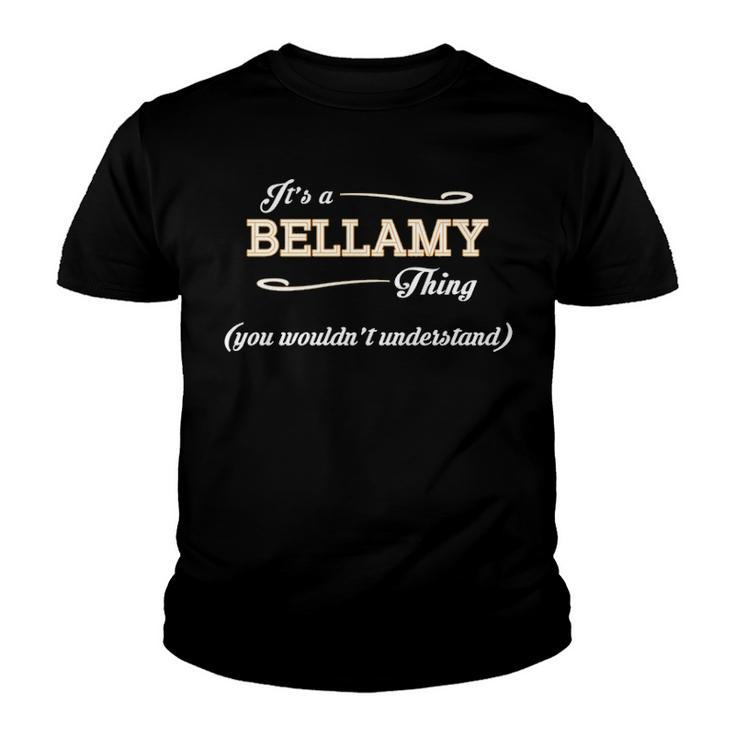 Its A Bellamy Thing You Wouldnt Understand T Shirt Bellamy Shirt  For Bellamy  Youth T-shirt