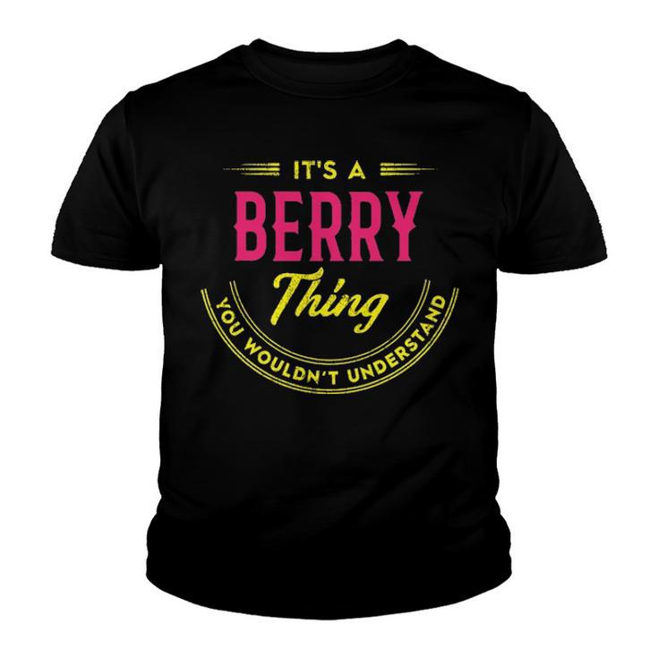 Its A Berry Thing You Wouldnt Understand Shirt Personalized Name Gifts T Shirt Shirts With Name Printed Berry  Youth T-shirt