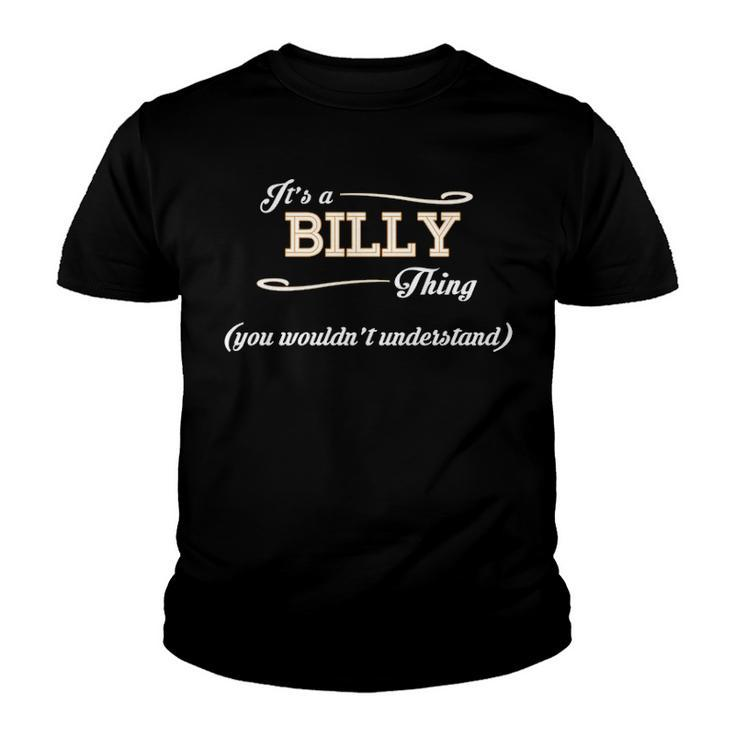 Its A Billy Thing You Wouldnt Understand T Shirt Billy Shirt  For Billy  Youth T-shirt