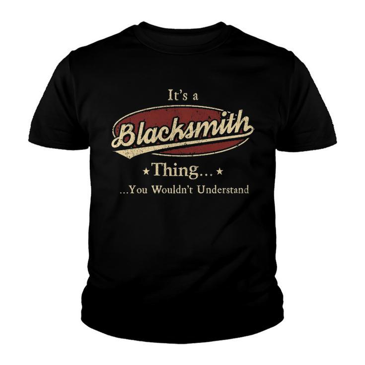 Its A Blacksmith Thing You Wouldnt Understand Shirt Personalized Name Gifts T Shirt Shirts With Name Printed Blacksmith Youth T-shirt