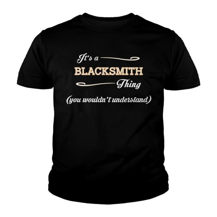 Its A Blacksmith Thing You Wouldnt Understand T Shirt Blacksmith Shirt  For Blacksmith  Youth T-shirt