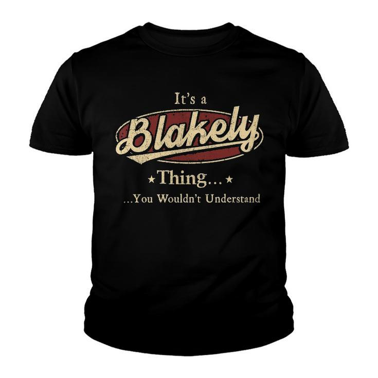 Its A Blakely Thing You Wouldnt Understand Shirt Personalized Name Gifts T Shirt Shirts With Name Printed Blakely Youth T-shirt