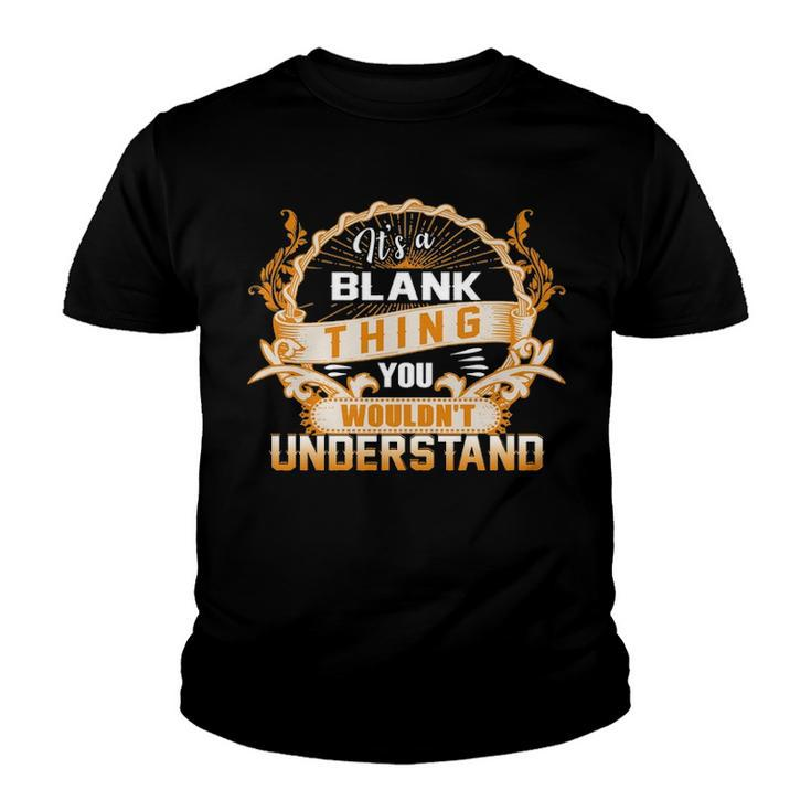 Its A Blank Thing You Wouldnt Understand T Shirt Blank Shirt  For Blank  Youth T-shirt