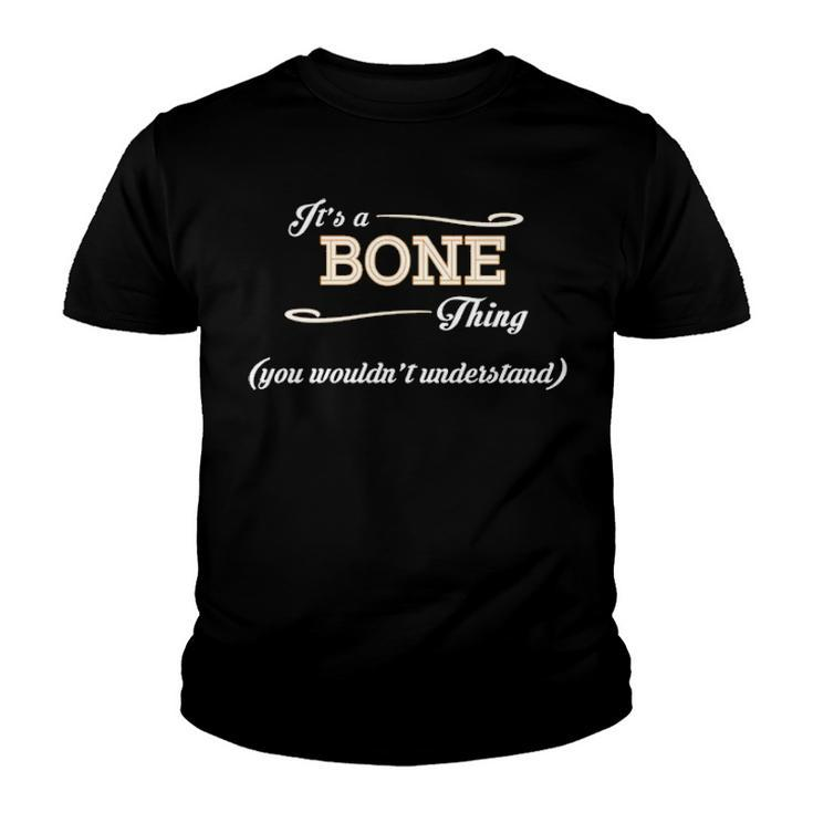 Its A Bone Thing You Wouldnt Understand T Shirt Bone Shirt  For Bone  Youth T-shirt