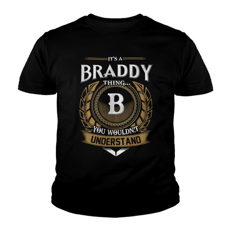 Its A Braddy Thing You Wouldnt Understand Name  Youth T-shirt
