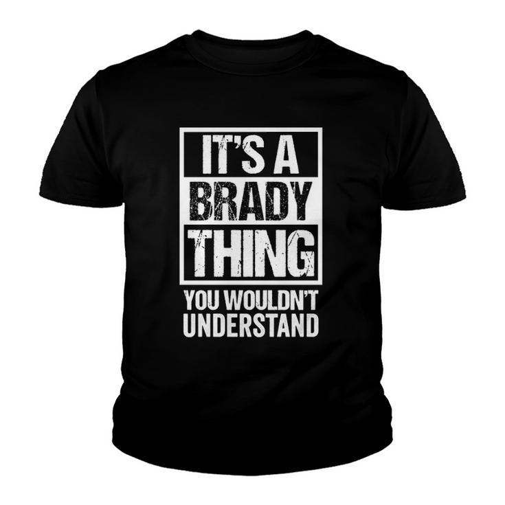 Its A Brady Thing You Wouldnt Understand Surname Name  Youth T-shirt