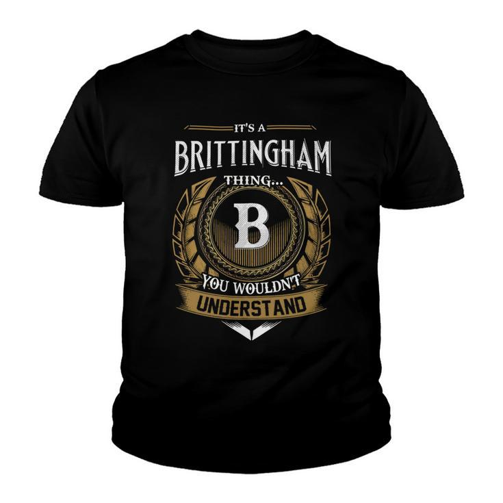 Its A Brittingham Thing You Wouldnt Understand Name  Youth T-shirt