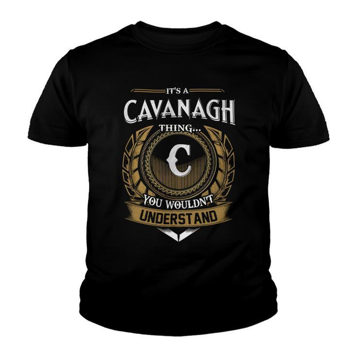 Its A Cavanagh Thing You Wouldnt Understand Name  Youth T-shirt
