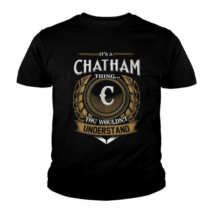 Its A Chatham Thing You Wouldnt Understand Name  Youth T-shirt