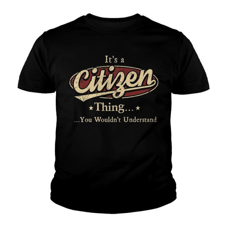Its A Citizen Thing You Wouldnt Understand Shirt Personalized Name Gifts T Shirt Shirts With Name Printed Citizen Youth T-shirt