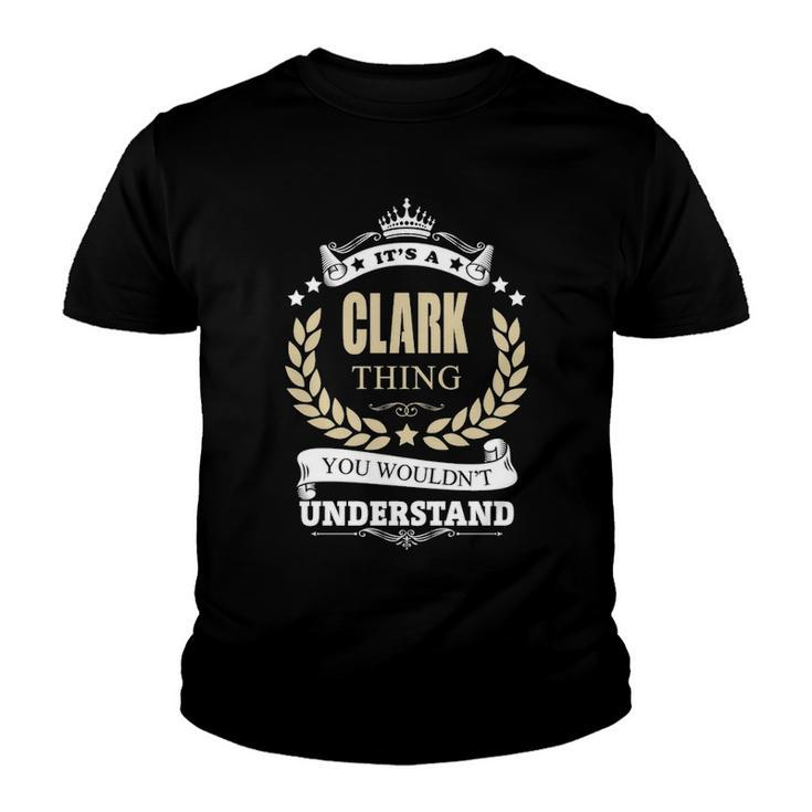 Its A Clark Thing You Wouldnt Understand Shirt Personalized Name Gifts T Shirt Shirts With Name Printed Clark  Youth T-shirt