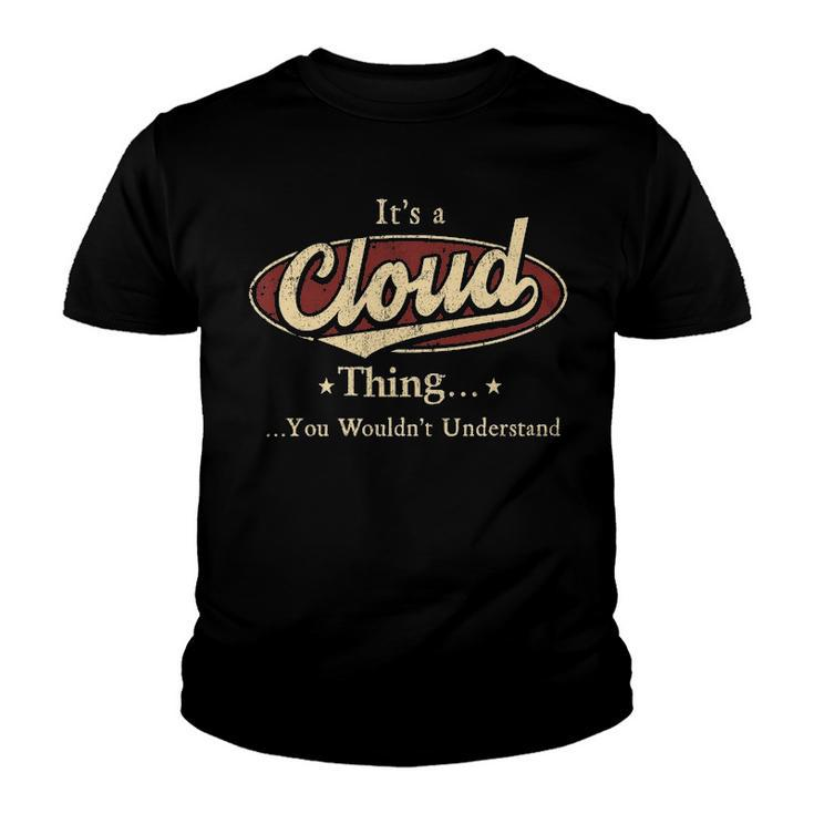 Its A CLOUD Thing You Wouldnt Understand Shirt CLOUD Last Name Gifts Shirt With Name Printed CLOUD Youth T-shirt
