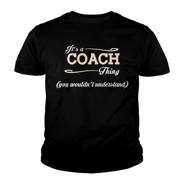 Its A Coach Thing You Wouldnt Understand T Shirt Coach Shirt  For Coach  Youth T-shirt