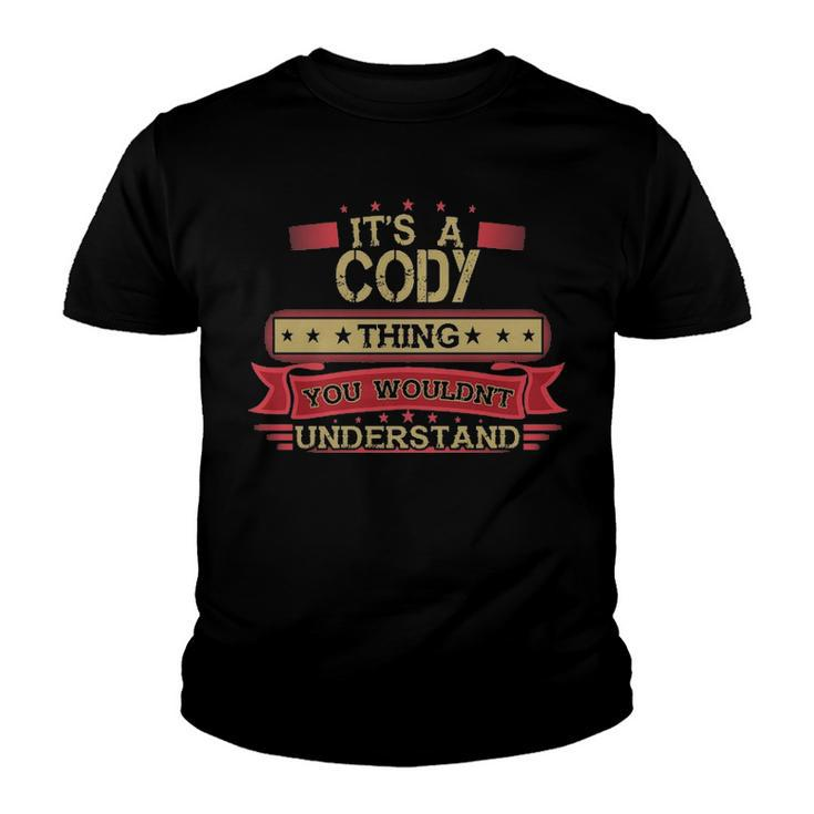 Its A Cody Thing You Wouldnt Understand T Shirt Cody Shirt Shirt For Cody Youth T-shirt