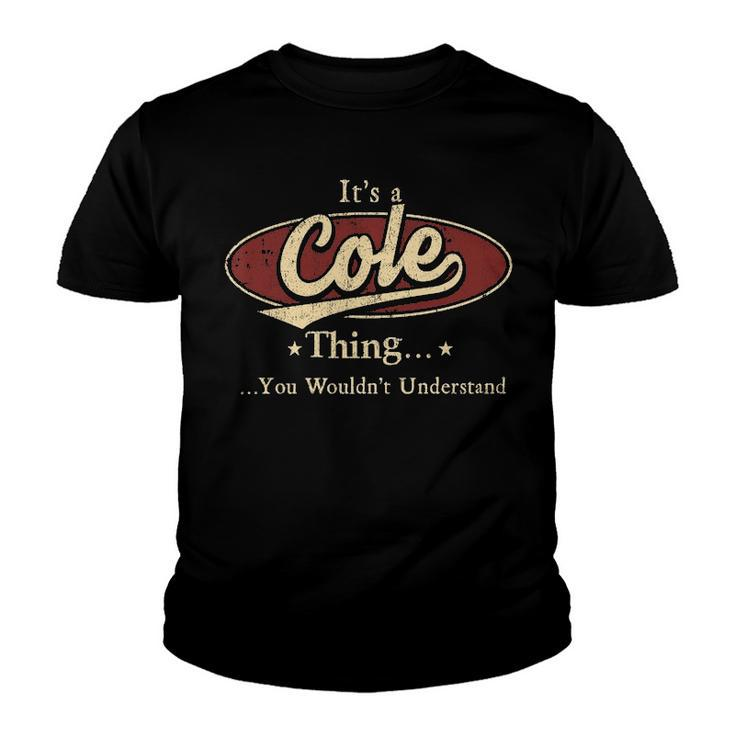 Its A Cole Thing You Wouldnt Understand Shirt Personalized Name Gifts T Shirt Shirts With Name Printed Cole Youth T-shirt