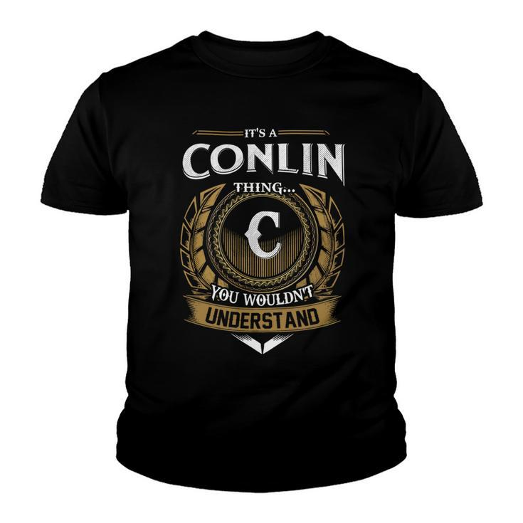 Its A Conlin Thing You Wouldnt Understand Name  Youth T-shirt