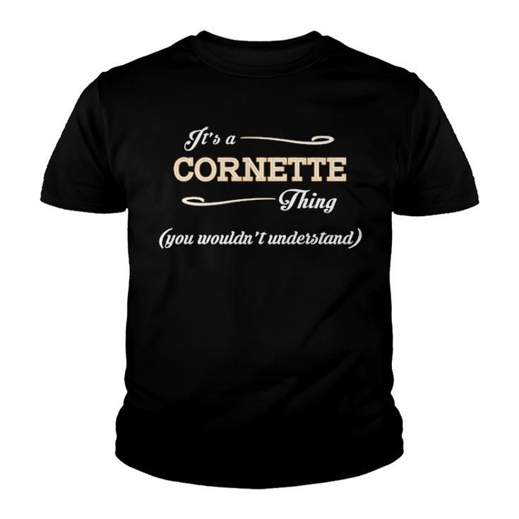 Its A Cornette Thing You Wouldnt Understand T Shirt Cornette Shirt  For Cornette  Youth T-shirt