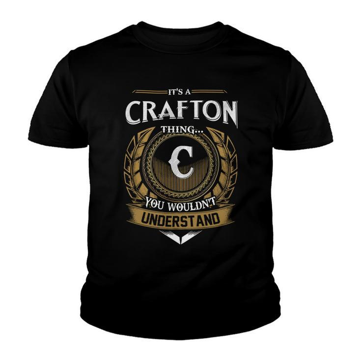 Its A Crafton Thing You Wouldnt Understand Name  Youth T-shirt