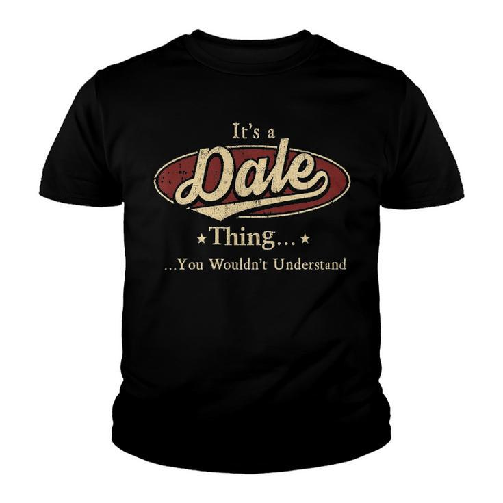 Its A Dale Thing You Wouldnt Understand Shirt Personalized Name Gifts T Shirt Shirts With Name Printed Dale Youth T-shirt