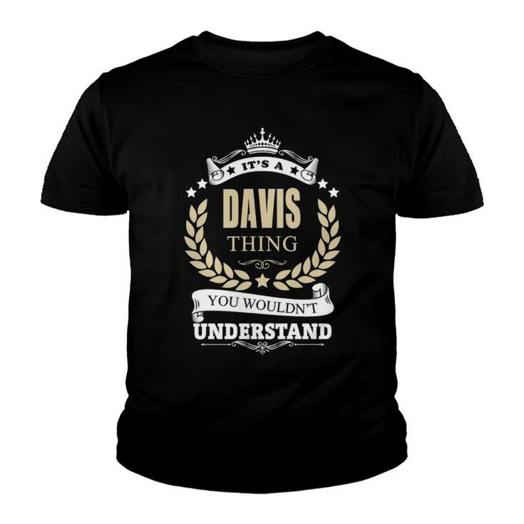 Its A Davis Thing You Wouldnt Understand Shirt Personalized Name Gifts T Shirt Shirts With Name Printed Davis  Youth T-shirt
