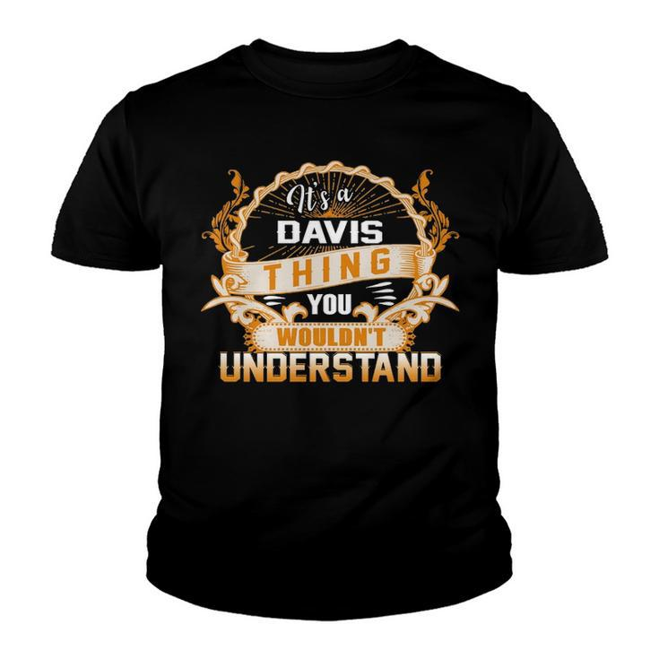 Its A Davis Thing You Wouldnt UnderstandShirt Davis Shirt For Davis Youth T-shirt
