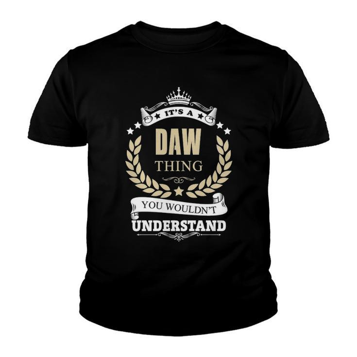 Its A Daw Thing You Wouldnt Understand Shirt Personalized Name Gifts T Shirt Shirts With Name Printed Daw  Youth T-shirt