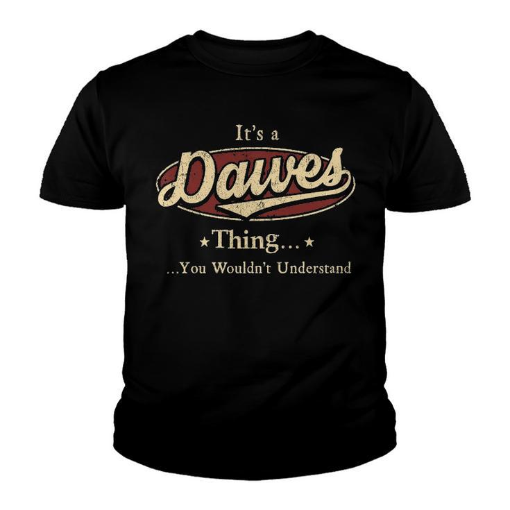 Its A Dawes Thing You Wouldnt Understand Shirt Personalized Name Gifts T Shirt Shirts With Name Printed Dawes Youth T-shirt