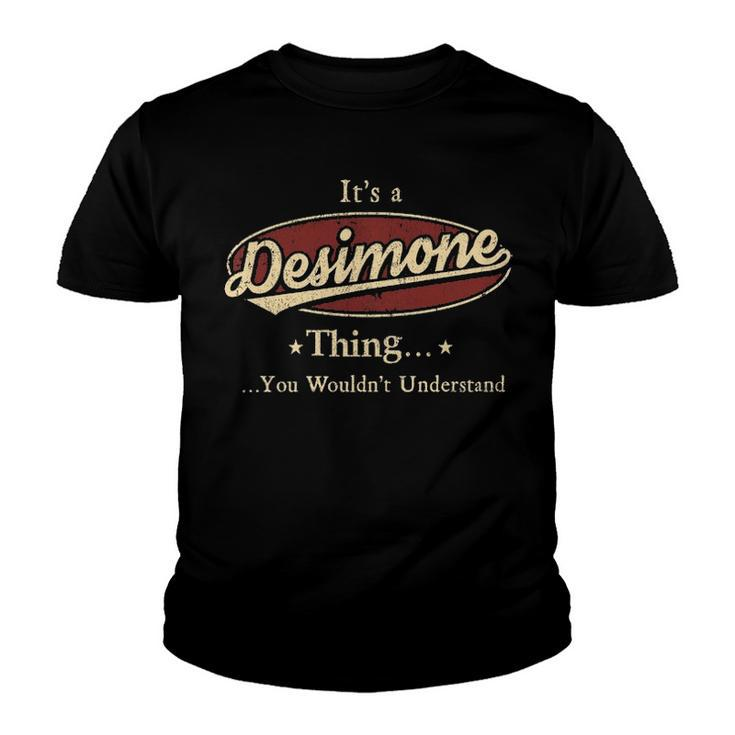 Its A Desimone Thing You Wouldnt Understand Shirt Personalized Name Gifts T Shirt Shirts With Name Printed Desimone Youth T-shirt