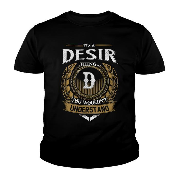 Its A Desir Thing You Wouldnt Understand Name  Youth T-shirt