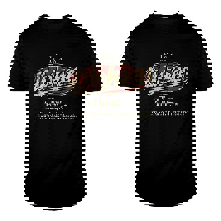 Its A Dickson Thing You Wouldnt Understand Shirt Personalized Name Gifts T Shirt Shirts With Name Printed Dickson Youth T-shirt