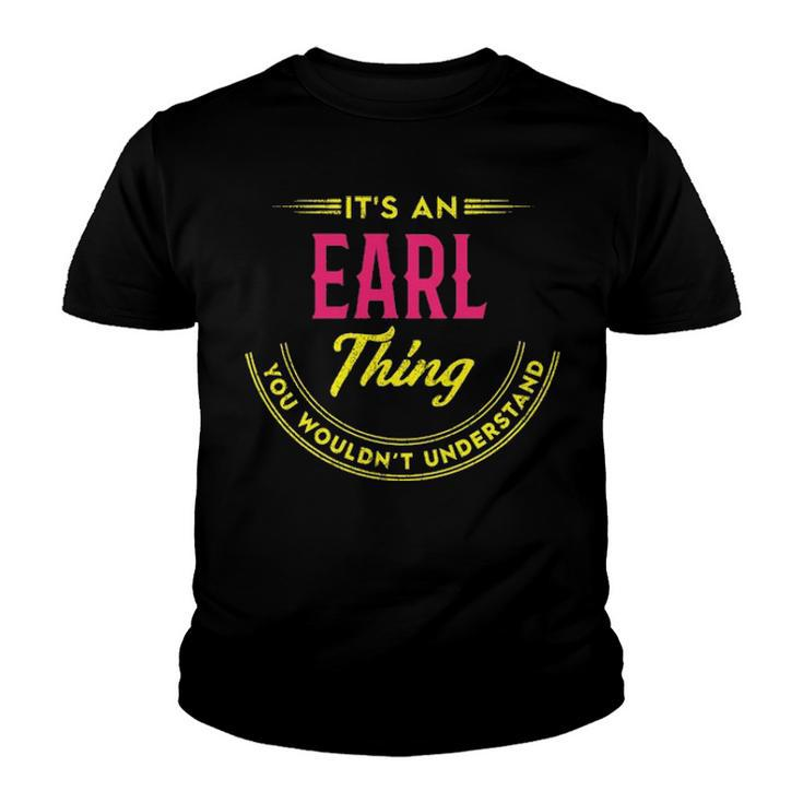 Its A Earl Thing You Wouldnt Understand Shirt Personalized Name Gifts T Shirt Shirts With Name Printed Earl  Youth T-shirt