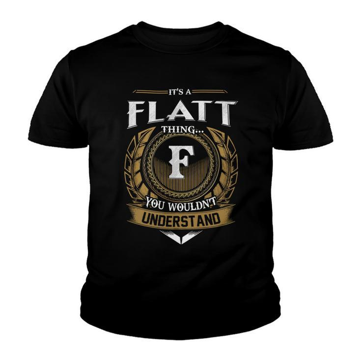 Its A Flatt Thing You Wouldnt Understand Name  Youth T-shirt