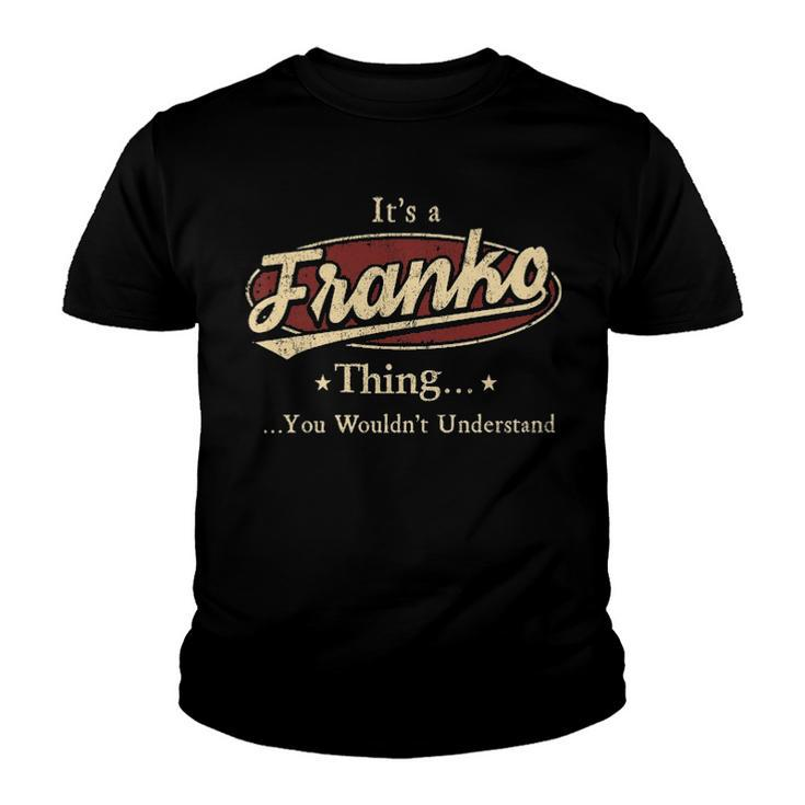 Its A Franko Thing You Wouldnt Understand Shirt Personalized Name Gifts T Shirt Shirts With Name Printed Franko Youth T-shirt