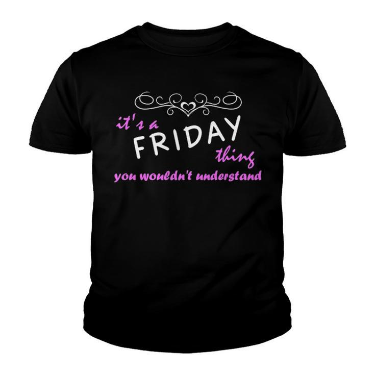 Its A Friday Thing You Wouldnt Understand T Shirt Friday Shirt  For Friday  Youth T-shirt